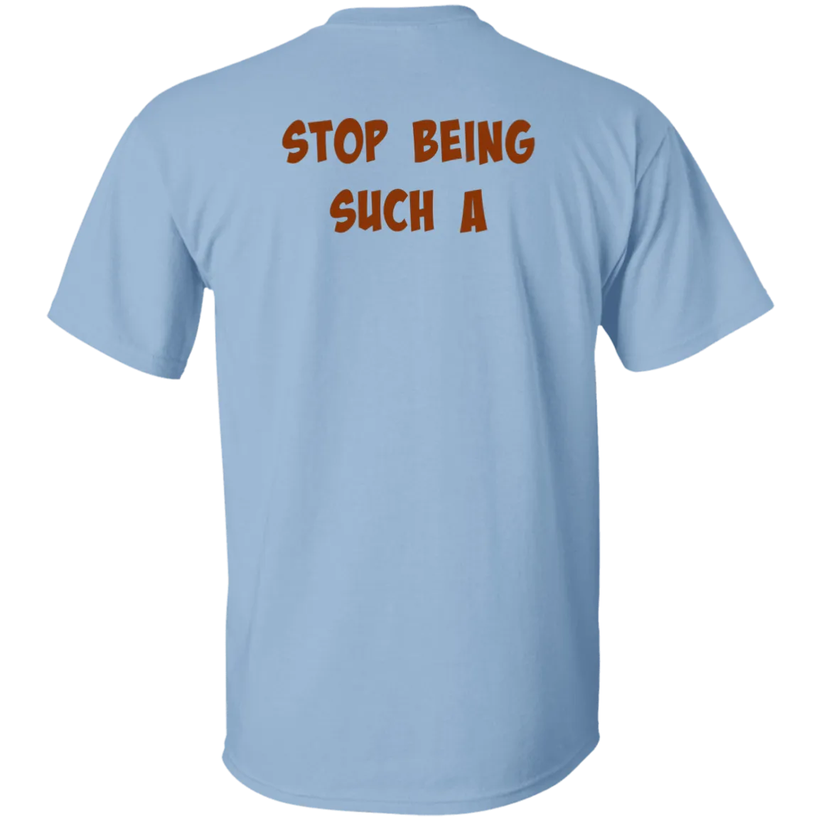 'Don't Be A ?' Design - Heavyweight 100% USA Cotton T-Shirt