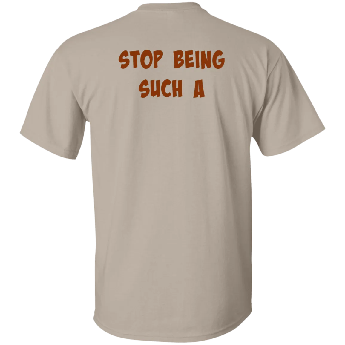 'Don't Be A ?' Design - Heavyweight 100% USA Cotton T-Shirt