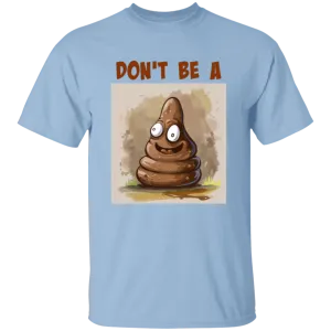 'Don't Be A ?' Design - Heavyweight 100% USA Cotton T-Shirt